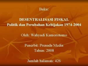 Buku DESENTRALISASI FISKAL Politik dan Perubahan Kebijakan 1974