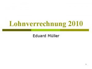 Lohnverrechnung 2010 Eduard Mller 1 bersicht p berblick