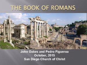 THE BOOK OF ROMANS John Oakes and Pedro