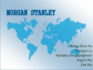 MORGAN STANLEY Rocky Shun Ho Zhengyu Lu Nantaka