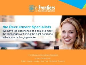 the Recruitment Specialists We have the experience and