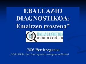 EBALUAZIO DIAGNOSTIKOA Emaitzen txostena B 06 Berritzegunea IVEIISEIko