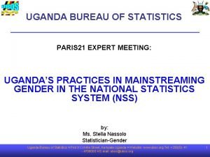 UGANDA BUREAU OF STATISTICS PARIS 21 EXPERT MEETING