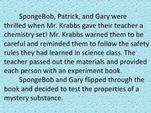 Sponge Bob Patrick and Gary were thrilled when