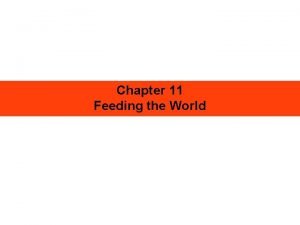 Chapter 11 Feeding the World Friedland Relyea Environmental