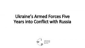 Ukraines Armed Forces Five Years into Conflict with