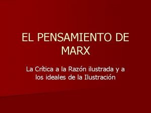 EL PENSAMIENTO DE MARX La Crtica a la