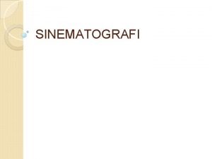SINEMATOGRAFI Apa itu Sinematografi Berasal dari bahasa Yunani