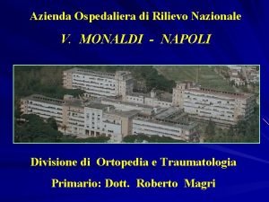 Azienda Ospedaliera di Rilievo Nazionale V MONALDI NAPOLI