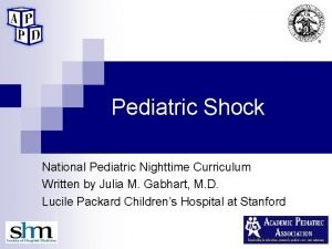 Pediatric Shock National Pediatric Nighttime Curriculum Written by