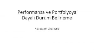 Performansa ve Portfolyoya Dayal Durum Belirleme Yrd Do