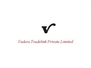 Vadera Tradelink Private Limited Vadera Tradelink Private Limited