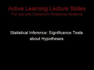 Active Learning Lecture Slides For use with Classroom