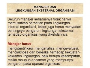 MANAJER DAN LINGKUNGAN EKSTERNAL ORGANISASI Seluruh manajer seharusnya