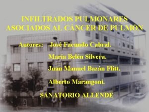 INFILTRADOS PULMONARES ASOCIADOS AL CNCER DE PULMN Autores