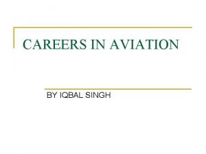 CAREERS IN AVIATION BY IQBAL SINGH CAREER FIELDS