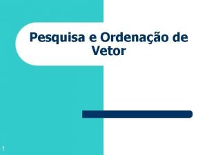 Pesquisa e Ordenao de Vetor 1 Ordenao de