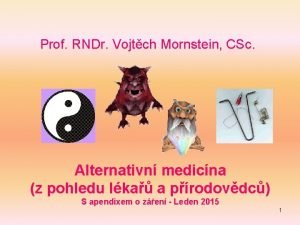 Prof RNDr Vojtch Mornstein CSc Alternativn medicna z