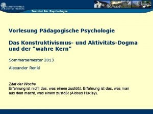 Vorlesung Pdagogische Psychologie Das Konstruktivismus und AktivittsDogma und