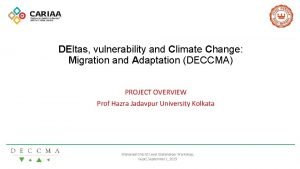 DEltas vulnerability and Climate Change Migration and Adaptation