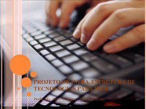 PROJETO DE INFRAESTRUTURA DE TECNOLOGIAS PARA WEB Profa