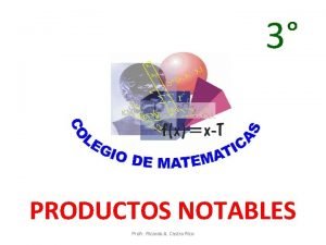 3 PRODUCTOS NOTABLES Profr Ricardo A Castro Rico