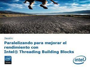 Sesin Paralelizando para mejorar el rendimiento con Intel