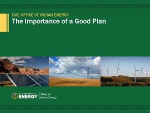 DOE OFFICE OF INDIAN ENERGY The Importance of