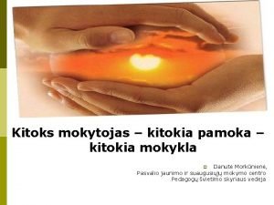 Kitoks mokytojas kitokia pamoka kitokia mokykla Danut Morknien