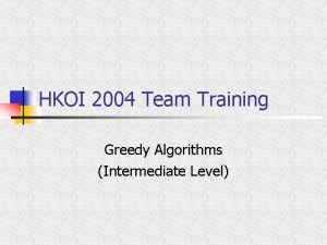 HKOI 2004 Team Training Greedy Algorithms Intermediate Level