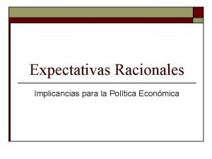 Expectativas Racionales Implicancias para la Poltica Econmica La