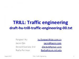 TRILL Traffic engineering drafthutrilltrafficengineering00 txt Fangwei Hu hu