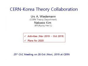 CERNKorea Theory Collaboration Urs A Wiedemann CERN Theory