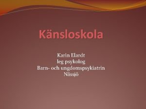 Knsloskola Karin Elardt leg psykolog Barn och ungdomspsykiatrin