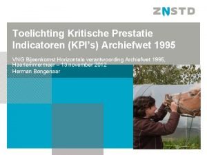 Toelichting Kritische Prestatie Indicatoren KPIs Archiefwet 1995 VNG