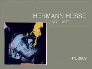 HERMANN HESSE 1877 1962 TPL 2009 H Hesse