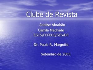 Clube de Revista Anelise Abraho Camila Machado ESCSFEPECSSESDF