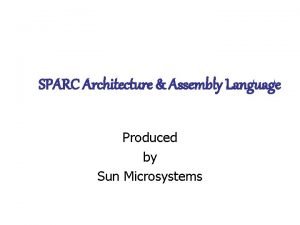 SPARC Architecture Assembly Language Produced by Sun Microsystems