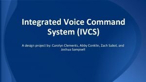 Integrated Voice Command System IVCS A design project