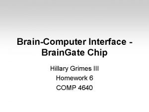 BrainComputer Interface Brain Gate Chip Hillary Grimes III