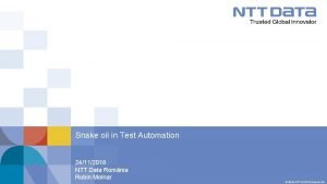 Snake oil in Test Automation 24112018 NTT Data