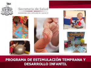 PROGRAMA DE ESTIMULACIN TEMPRANA Y DESARROLLO INFANTIL Componente