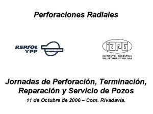 Perforaciones Radiales Jornadas de Perforacin Terminacin Reparacin y