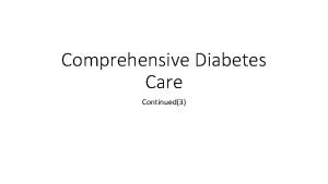Comprehensive Diabetes Care Continued3 Complication screening Stages of