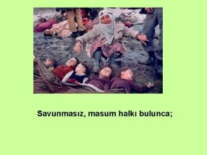 Savunmasz masum halk bulunca Ve masum ocuklar yataklarnda