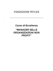 FONDAZIONE FEYLES Corso di Eccellenza MANAGER DELLE ORGANIZZAZIONI