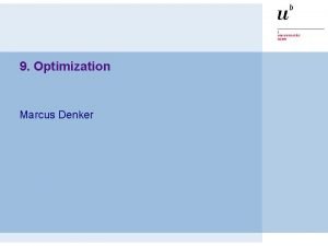 9 Optimization Marcus Denker Optimization Roadmap Introduction Optimizations 9 Optimization Marcus Denker Optimization Roadmap Introduction Optimizations