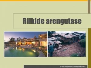 Riikide arengutase HISKONNAGEOGRAAFIA EKURSUS GMNAASIUMILE Riikide arengutase Ksitletavad