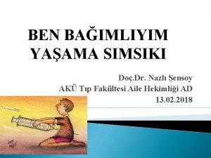 BEN BAIMLIYIM YAAMA SIMSIKI Do Dr Nazl ensoy