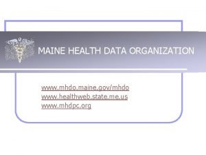 MAINE HEALTH DATA ORGANIZATION www mhdo maine govmhdo